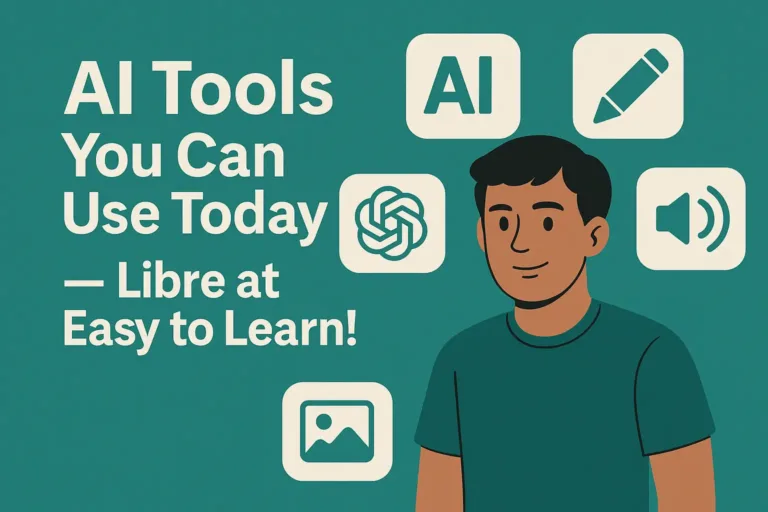 AI Tools You Can Use Today — Libre at Easy to Learn!